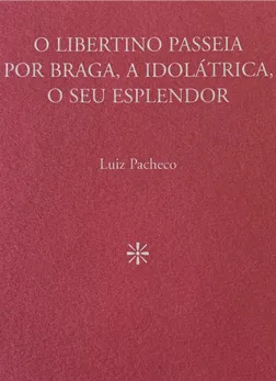 O Libertino passeia por Braga, A idolátrica, o seu Esplendor