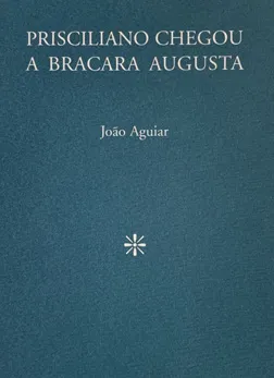 Prisciliano chegou a Bracara Augusta